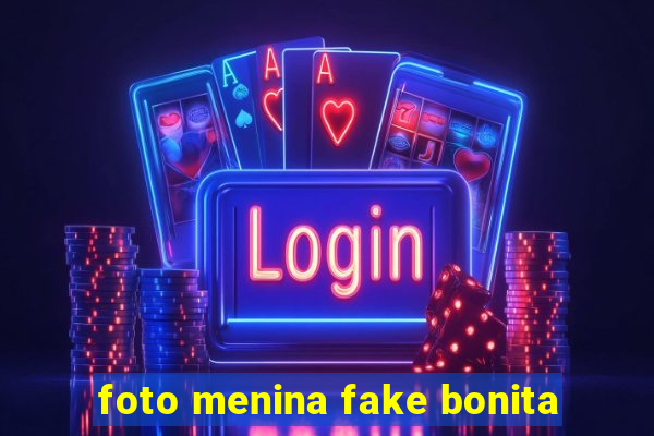 foto menina fake bonita